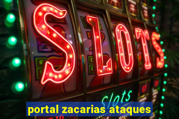 portal zacarias ataques